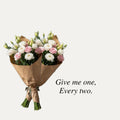 Give me one, Every two.